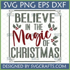 Believe in the Magic of Christmas SVG design with holly accents for holiday crafting
