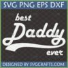 Best Daddy Ever SVG, PNG, DXF, EPS digital design file in a retro script font for Father's Day gifts and crafting projects with Cricut and Silhouette machines.