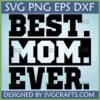 Best Mom Ever SVG PNG EPS DXF digital design for Mother's Day gifts
