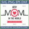 Best Mom In The World SVG with red heart for Mother's Day crafting