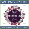 Best Mother-in-Law Ever SVG floral wreath design for Cricut and Silhouette projects, featuring roses and leaves.