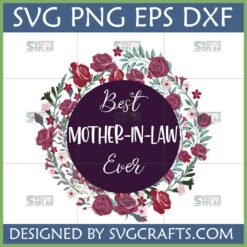 Best Mother-in-Law Ever SVG floral wreath design for Cricut and Silhouette projects, featuring roses and leaves.
