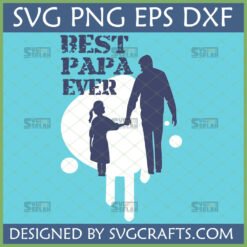 Best Papa Ever SVG and PNG digital design featuring a grandfather and granddaughter silhouette holding hands, perfect for Father's Day Cricut crafts.