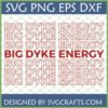 Big Dyke Energy SVG PNG EPS DXF files for Cricut and Silhouette, featuring bold red text on a green grid background, celebrating lesbian pride and queer power.
