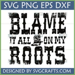 Blame It All On My Roots SVG design with distressed text and a cowboy boot graphic, perfect for country music fans and crafters.
