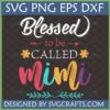 Blessed to be Called Mimi SVG PNG EPS DXF digital design for Cricut and Silhouette