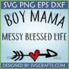 Boy Mama Messy Blessed Life SVG PNG DXF EPS digital design with heart arrow for Cricut and sublimation crafts
