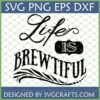 Life Is Brewtiful SVG design for Cricut and sublimation on mugs and T-shirts