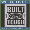 Built Dad Tough SVG PNG DXF EPS digital design for Father's Day gifts and Cricut projects, featuring bold text and a classic oval 'Dad' logo.