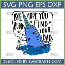 Funny Narwhal Bye Buddy Find Your Dad SVG for Cricut