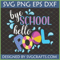 Vibrant Bye School Hello Pool SVG design with beach ball and lifebuoy for summer crafts