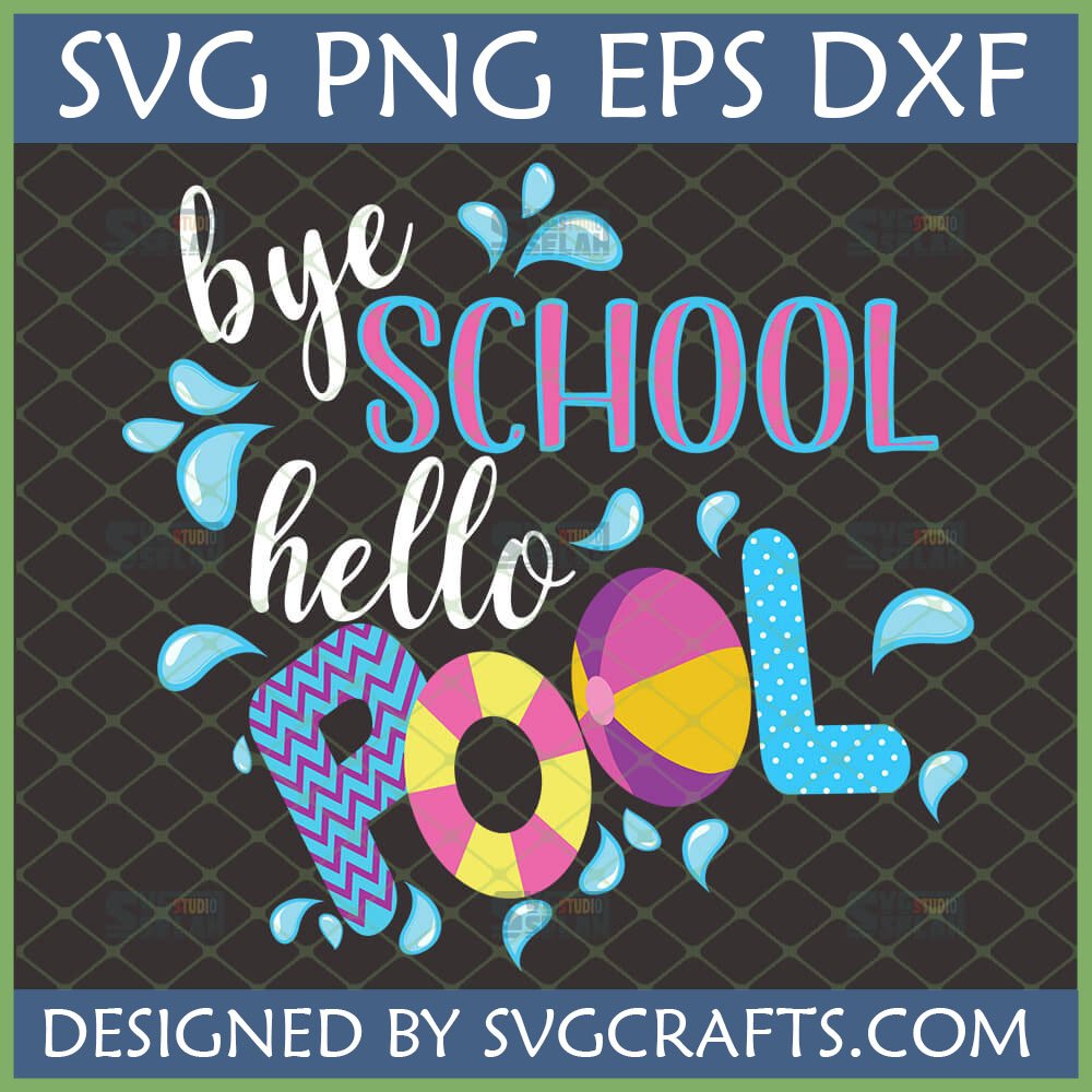 Vibrant Bye School Hello Pool SVG design with beach ball and lifebuoy for summer crafts