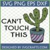Can't Touch This Cactus SVG PNG DXF EPS digital design for Cricut