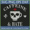 Caffeine and Hate Skull Mug SVG, Distressed Grunge Coffee Design for Cricut