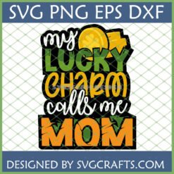 My Lucky Charm Calls Me Mom SVG design for St. Patrick's Day with shamrock and gold coin details