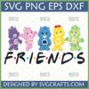 Five Care Bears (Tenderheart, Cheer, Grumpy, Funshine, Good Luck) standing above the iconic 'F•R•I•E•N•D•S' TV show logo, designed as a Care Bears Friends SVG for Cricut and sublimation.