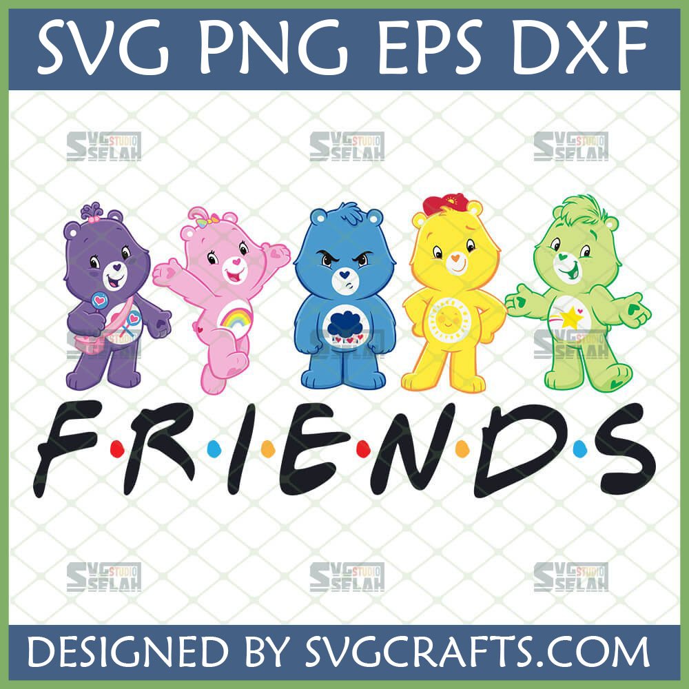Five Care Bears (Tenderheart, Cheer, Grumpy, Funshine, Good Luck) standing above the iconic 'F•R•I•E•N•D•S' TV show logo, designed as a Care Bears Friends SVG for Cricut and sublimation.