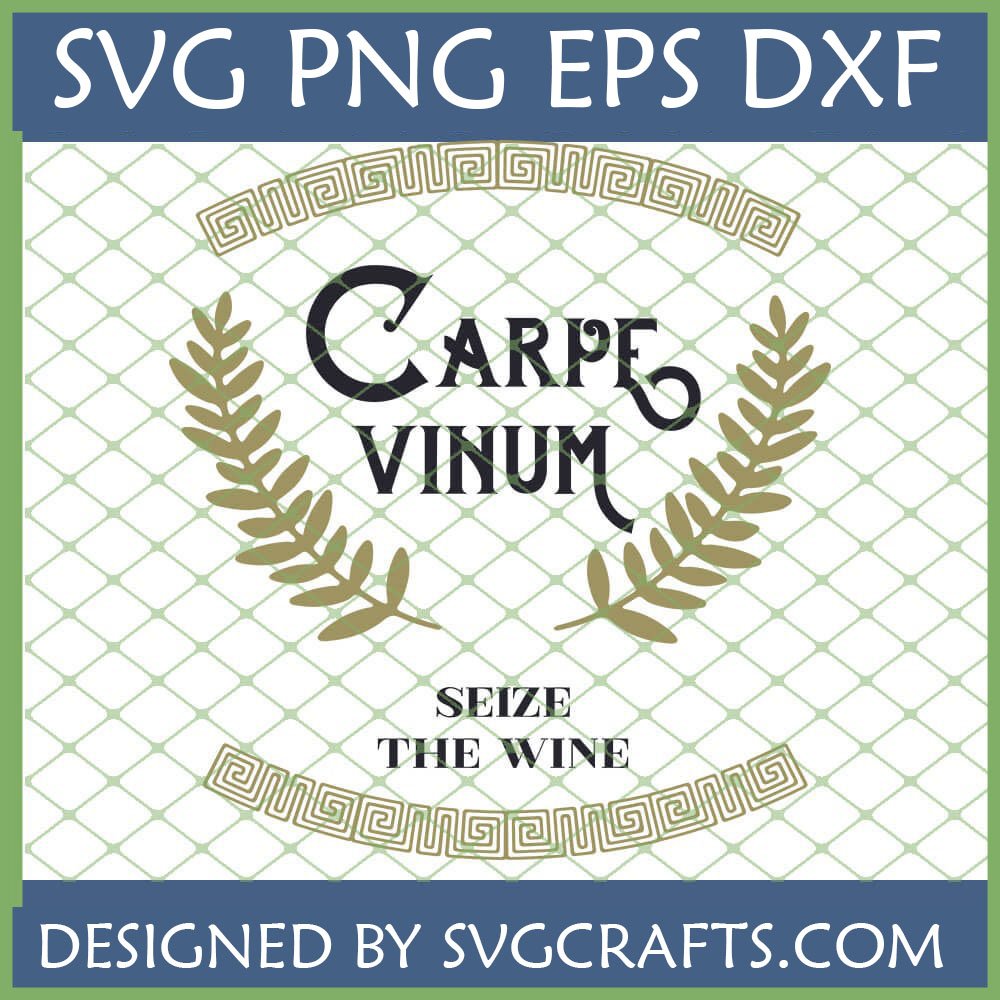 Carpe Vinum SVG design with laurel wreaths and Greek key borders, translating to "Seize the Wine," for Cricut and sublimation.