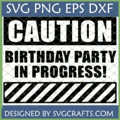Caution Birthday Party In Progress SVG PNG EPS DXF digital design for Cricut