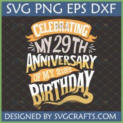 Funny 50th Birthday SVG design with text 'Celebrating my 29th Anniversary of my 21st Birthday' in a retro, distressed style.