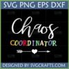 Chaos Coordinator SVG PNG DXF EPS digital design for Mom Life