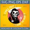 Funny Grim Reaper Party SVG with 'Chill Out! I Came to Party' text, perfect for Halloween crafts