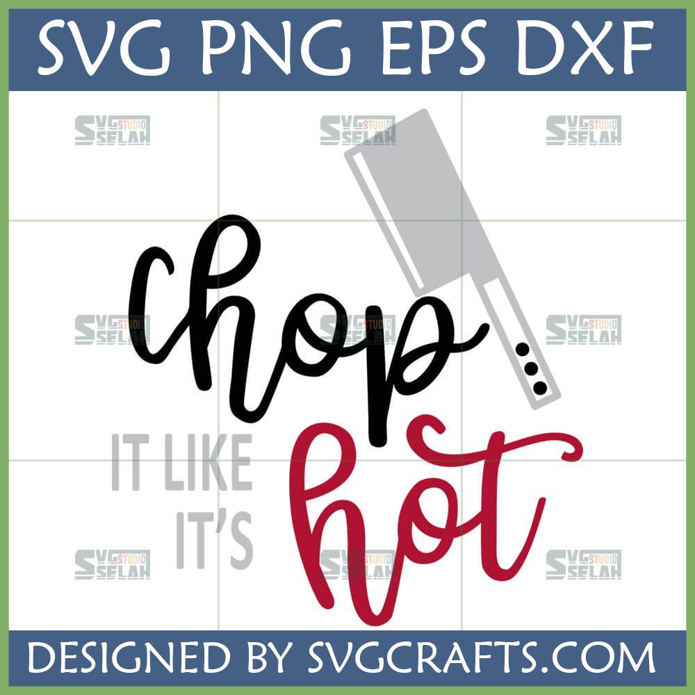 Funny 'Chop It Like It's Hot' SVG design with a meat cleaver graphic, perfect for kitchen-themed crafts and apparel