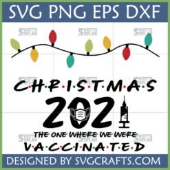 Christmas 2021 Vaccinated SVG design with Friends-style font, festive lights, mask, and syringe.