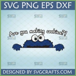 Funny Cookie Monster SVG peeking over a counter asking 'Are you making cookies?!' for Cricut and digital crafts.