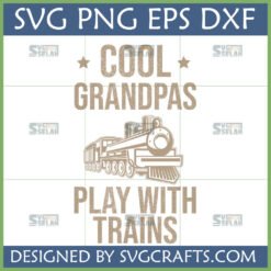 Cool Grandpas Play With Trains SVG design with a vintage locomotive, perfect for custom gifts and apparel.