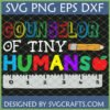 Counselor of Tiny Humans SVG PNG EPS DXF digital design for educators, featuring colorful text, a pencil, ruler, and apple on a chalkboard background.