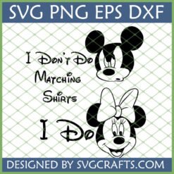 Funny Mickey and Minnie Mouse SVG design for matching shirts with 'I Don't Do Matching Shirts I Do' text, ideal for Disney trips and Cricut crafts.