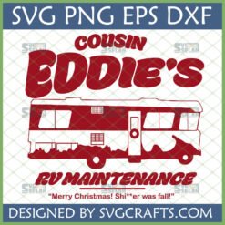 Cousin Eddie RV Maintenance SVG file for Cricut, featuring National Lampoon's Christmas Vacation quote.