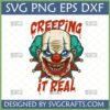 Creeping It Real Scary Clown SVG PNG EPS DXF - Detailed horror clown head with bloody teeth and dripping text for Halloween crafts by SVGCrafts