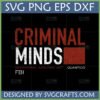 Criminal Minds SVG PNG EPS DXF with distressed FBI BAU Quantico design