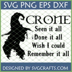 Crone Witch SVG Seen It All Done It All digital file for Cricut and sublimation