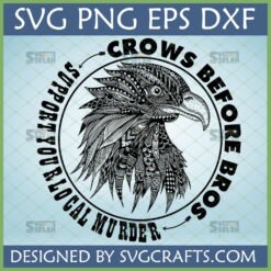 Crows Before Bros SVG Support Your Local Murder Zentangle Eagle Design
