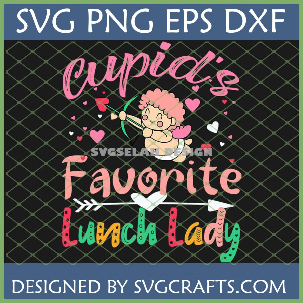Cute Cupid's Favorite Lunch Lady SVG design with hearts and arrow for Valentine's Day