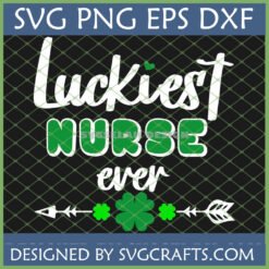 Luckiest Nurse Ever SVG PNG EPS DXF digital design with green shamrocks and clovers for St. Patrick's Day crafting by SVGCrafts.