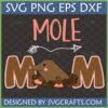 Cute Mole Mom SVG design with cartoon mole and 'MOM' text, perfect for Cricut and Silhouette crafts.
