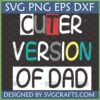 Cuter Version of Dad SVG PNG EPS DXF digital design for Cricut and Silhouette, featuring playful text and colorful 'VERSION' for funny baby bodysuits or Father's Day gifts.