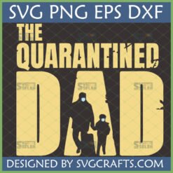 The Quarantined Dad SVG PNG EPS DXF file for Father's Day with masked father and child silhouettes
