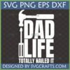 Dad Life Totally Nailed It SVG with hammer and screwdriver graphics for Father's Day
