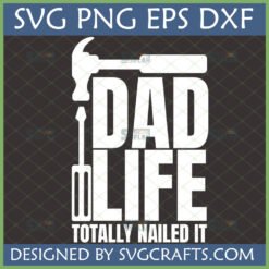 Dad Life Totally Nailed It SVG with hammer and screwdriver graphics for Father's Day