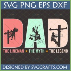 Lineman Dad SVG PNG EPS DXF - The Lineman The Myth The Legend design with utility pole worker silhouettes for Father's Day gifts