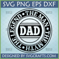 Dad The Legend The Man The Myth SVG design for Father's Day, featuring bold text in a circular badge format.