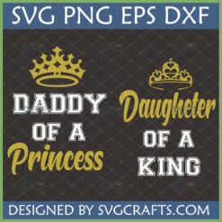 Daddy Daughter SVG King Princess design with gold crowns, white and gold text for matching Father Daughter shirts.