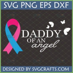 Daddy of an Angel SVG for Loss with Pink and Blue Awareness Ribbon and Butterflies