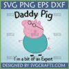 Daddy Pig SVG with 'I'm a bit of an Expert' quote for Cricut and Sublimation