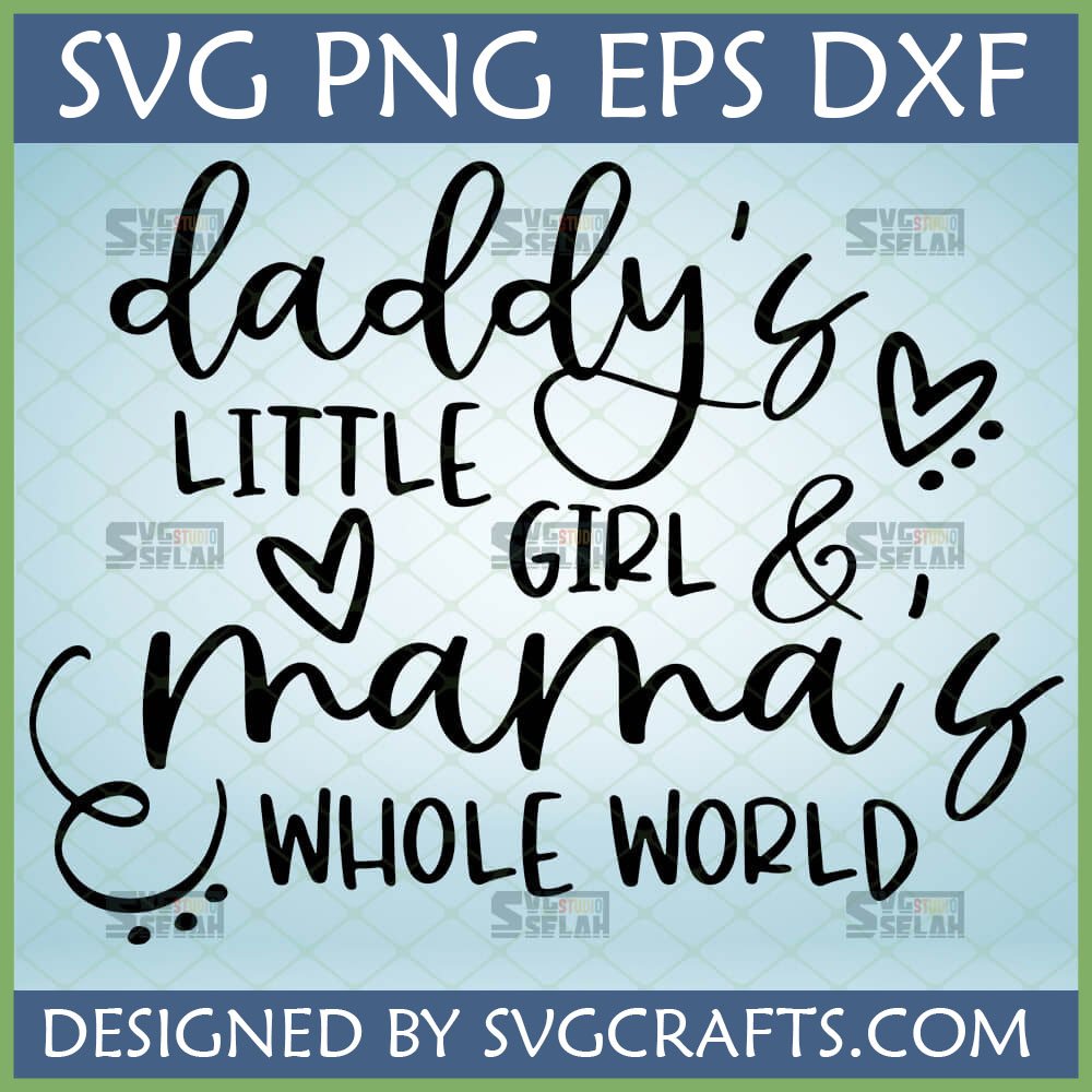 Daddy's Little Girl Mama's Whole World SVG digital design for baby apparel and gifts
